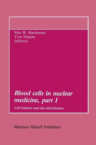 Blood cells in nuclear medicine, part I: Cell kinetics and bio-distribution (Developments in Nuclear Medicine, 6)