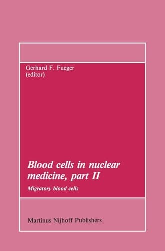 Blood cells in nuclear medicine, part II: Migratory blood cells (Developments in Nuclear Medicine)