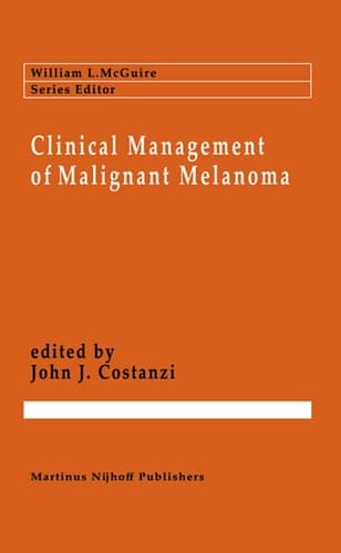 Clinical Management of Malignant Melanoma (Cancer Treatment and Research, 21)