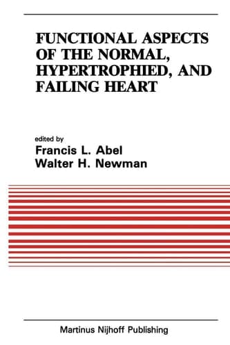 Functional Aspects of the Normal, Hypertrophied, and Failing Heart (Developments in Cardiovascular Medicine, 42)