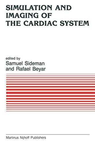 Simulation and Imaging of the Cardiac System: State of the Heart (Developments in Cardiovascular Medicine Book 43)