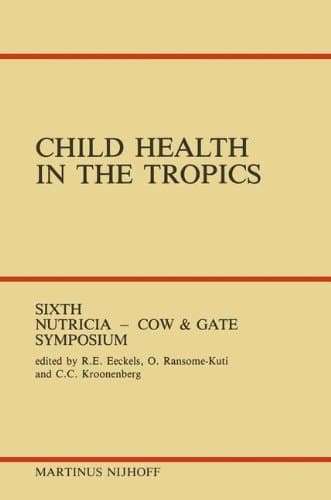 Child Health in the Tropics: Leuven, 18–21 October 1983 (Sixth Nutricia-Cow and Gate Symposium)