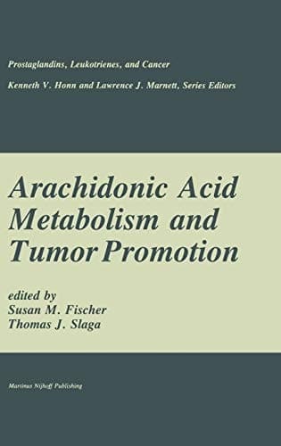 Arachidonic Acid Metabolism and Tumor Promotion (Prostaglandins, Leukotrienes, and Cancer, 3)