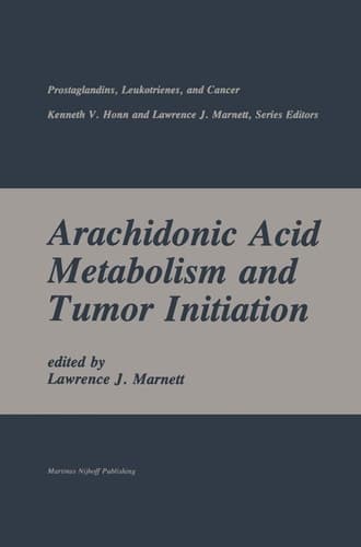 Arachidonic Acid Metabolism and Tumor Initiation (Prostaglandins, Leukotrienes, and Cancer, 2)