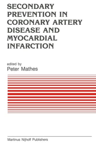 Secondary Prevention in Coronary Artery Disease and Myocardial Infarction (Developments in Cardiovascular Medicine, 48)