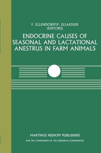 Endocrine Causes of Seasonal and Lactational Anestrus in Farm Animals A Seminar in the CEC Programme of Co-ordination of Research on Livestock Productivity and Management, held at the Institut für Tierzücht und Tierverhalten, Mariensee, Bundesforschumgsanstalt für Landwirtschaft (FAL) October 2–3, 1984