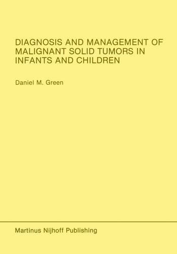 Diagnosis and Management of Malignant Solid Tumors in Infants and Children (Developments in Oncology, 37)