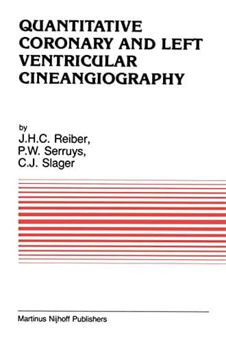 Quantitative Coronary and Left Ventricular Cineangiography: Methodology and Clinical Applications (Developments in Cardiovascular Medicine, 51)