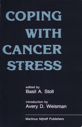 Coping with Cancer Stress With an Introduction by Avery D. Weissman (Harvard Medical School, Boston)
