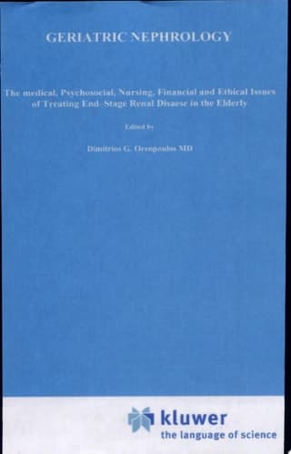 Geriatric Nephrology The medical, psychosocial, nursing, financial and ethical issues of treating end-stage renal disease in the elderly