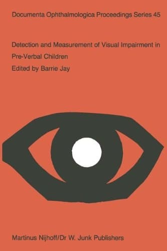 Detection and Measurement of Visual Impairment in Pre-Verbal Children Proceedings of a workshop held at the Institute of Ophthalmology, London on April 1–3, 1985, sponsored by the Commission of the European Communities as advised by the Committed on Medical Research