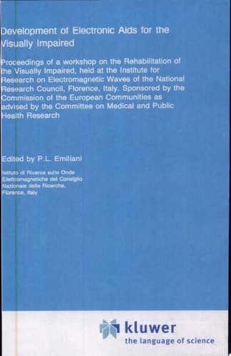 Development of Electronic Aids for the Visually Impaired Proceedings of a Workshop on the Rehabilitation of the Visually Impaired, Held at the Institute for Research on Electromagnetic Waves of the National Research Council, Florence, Italy