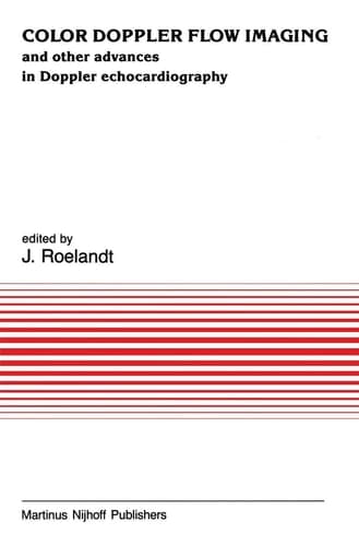 Color Doppler Flow Imaging: and other advances in Doppler echocardiography (Developments in Cardiovascular Medicine, 54)