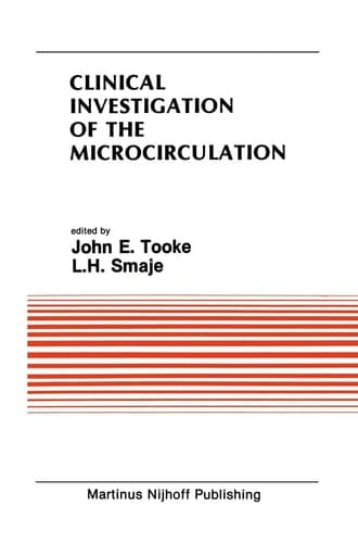 Clinical Investigation of the Microcirculation: Proceedings of the Meeting on Clinical Investigation of the Microcirculation held at London, England ... (Developments in Cardiovascular Medicine, 59)