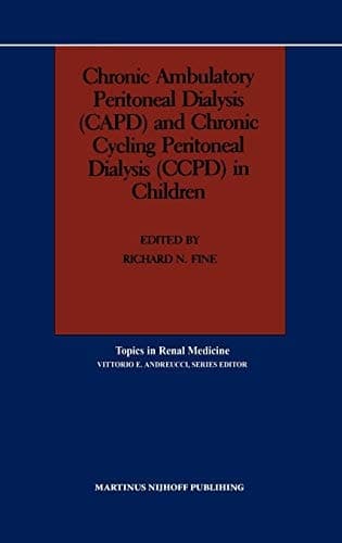 Chronic Ambulatory Peritoneal Dialysis (CAPD) and Chronic Cycling Peritoneal Dialysis (CCPD) in Children (Topics in Renal Medicine, 4)