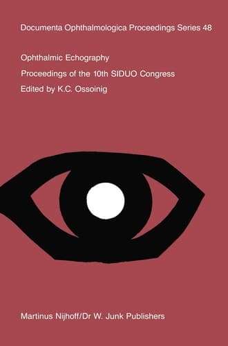Ophthalmic Echography Proceedings of the 10th SIDUO Congress, St. Petersburg Beach, Florida, U.S.A., November 7–10, 1984
