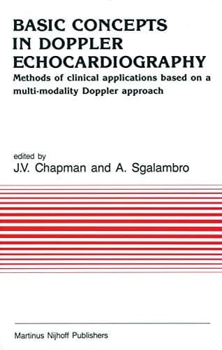 Basic Concepts in Doppler Echocardiography: Methods of clinical applications based on a multi-modality Doppler approach (Developments in Cardiovascular Medicine)