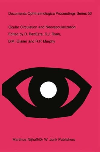 Ocular Circulation and Neovascularization (Documenta Ophthalmologica Proceedings Series)
