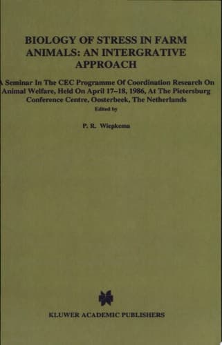 Biology of Stress in Farm Animals: An Integrative Approach A seminar in the CEC programme of coordination research on animal welfare, held on April 17–18, 1986, at the Pietersberg Conference Centre, Oosterbeek, The Netherlands