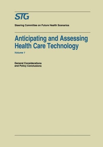 Anticipating and Assessing Health Care Technology General Considerations and Policy Conclusions. A report commissioned by the Steering Committee on Future Health Scenarios