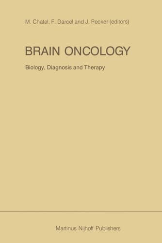 Brain Oncology Biology, diagnosis and therapy An international meeting on brain oncology, Rennes, France, September 4–5, 1986, held under the auspices of the Ministry of National Education, the University of Rennes and the Regional Hospital Rennes
