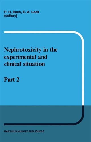Nephrotoxicity in the Experimental and Clinical Situation: Part 2 (Developments in Nephrology, 19-20)