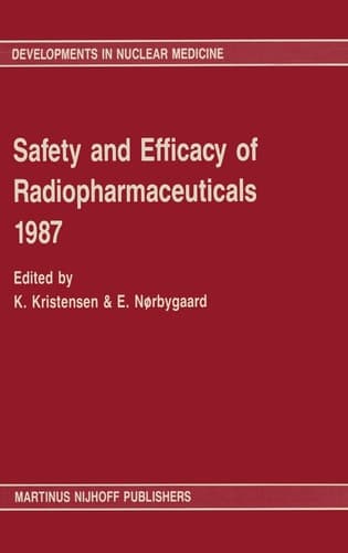 Safety and efficacy of radiopharmaceuticals 1987 (Developments in Nuclear Medicine, 14)