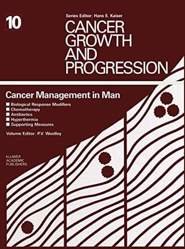 Cancer Management in Man: Biological Response Modifiers, Chemotherapy, Antibiotics, Hyperthermia, Supporting Measures (Cancer Growth and Progression)