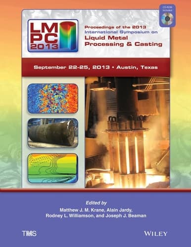 Proceedings of the 2013 International Symposium on Liquid Metal Processing and Casting (LMPC)