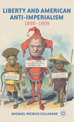 Liberty and American Anti-Imperialism 1898-1909