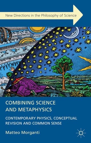 Combining Science and Metaphysics Contemporary Physics, Conceptual Revision and Common Sense
