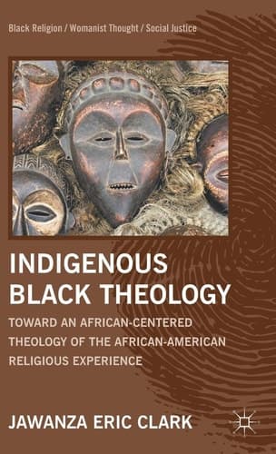Indigenous Black Theology Toward an African-Centered Theology of the African American Religious Experience