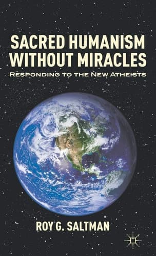 Sacred Humanism without Miracles Responding to the New Atheists