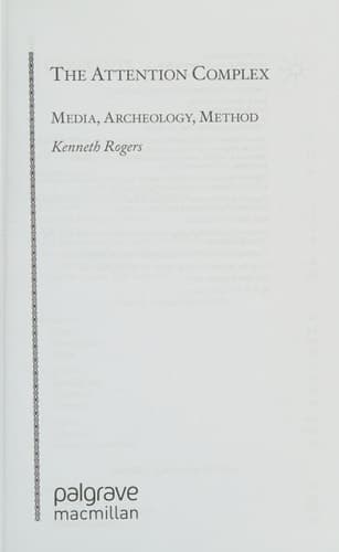 The Attention Complex Media, Archeology, Method