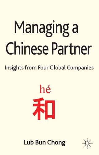 Managing a Chinese Partner Insights from Gobal Companies