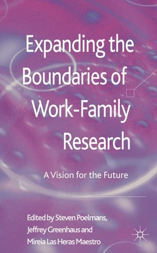Expanding the Boundaries of Work-Family Research A Vision for the Future
