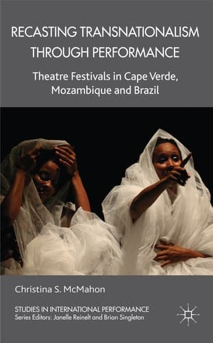 Recasting Transnationalism Through Performance Theatre Festivals in Cape Verde, Mozambique and Brazil