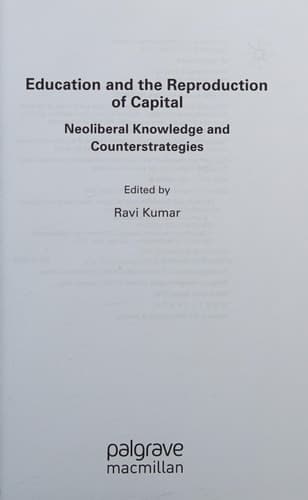 Education and the Reproduction of Capital Neoliberal Knowledge and Counterstrategies