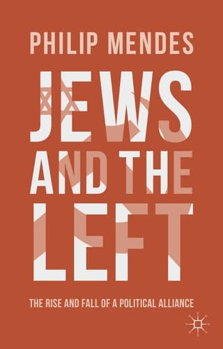 Jews and the Left The Rise and Fall of a Political Alliance