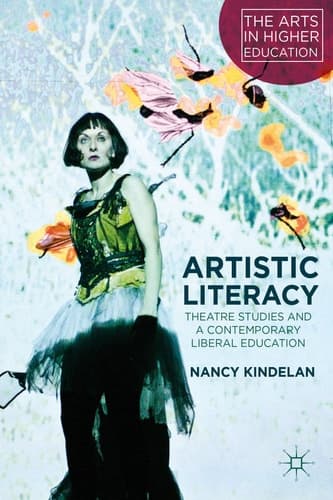 Artistic Literacy Theatre Studies and a Contemporary Liberal Education