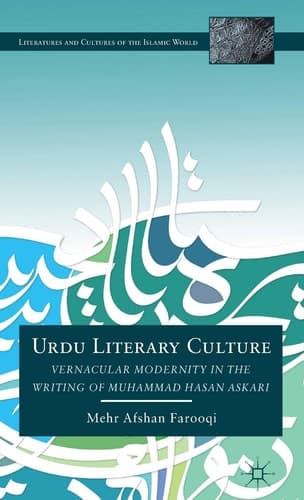 Urdu Literary Culture Vernacular Modernity in the Writing of Muhammad Hasan Askari