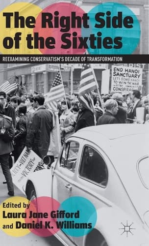 The Right Side of the Sixties Reexamining Conservatism’s Decade of Transformation