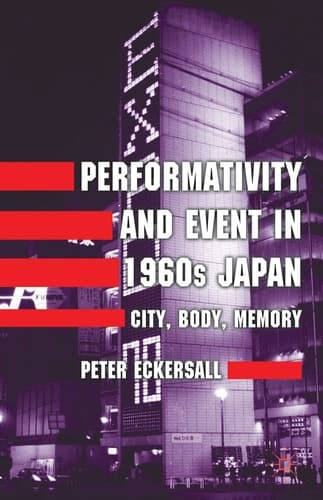 Performativity and Event in 1960s Japan City, Body, Memory