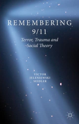 Remembering 9/11 Terror, Trauma and Social Theory