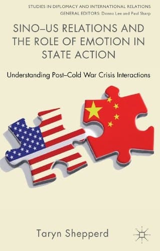 Sino-US Relations and the Role of Emotion in State Action Understanding Post-Cold War Crisis Interactions