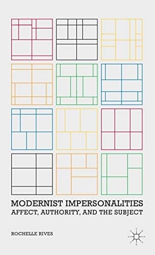 Modernist Impersonalities Affect, Authority, and the Subject