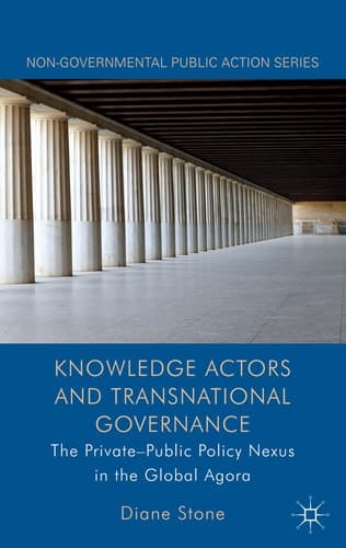 Knowledge Actors and Transnational Governance The Private-Public Policy Nexus in the Global Agora