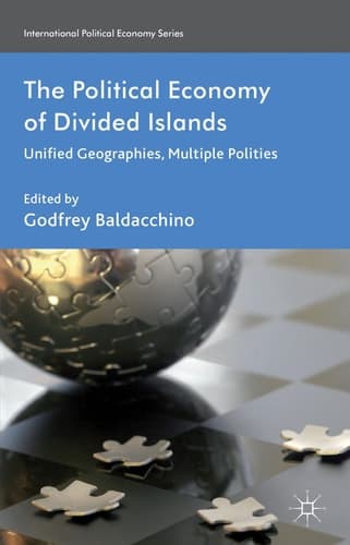 The Political Economy of Divided Islands Unified Geographies, Multiple Polities