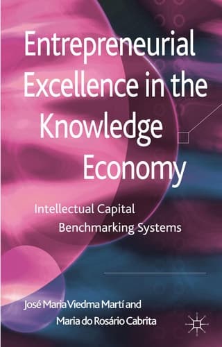 Entrepreneurial Excellence in the Knowledge Economy Intellectual Capital Benchmarking Systems