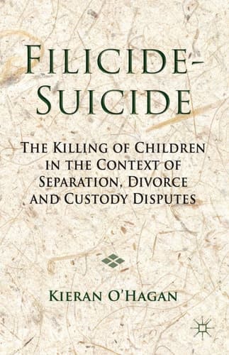 Filicide-Suicide The Killing of Children in the Context of Separation, Divorce and Custody Disputes